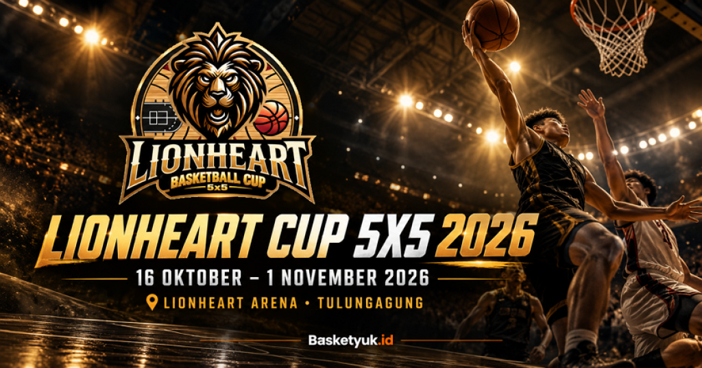 LIONHEART CUP 5X5 2026: Ajang Kompetisi Basket Antarklub Se-Jawa Timur di Tulungagung