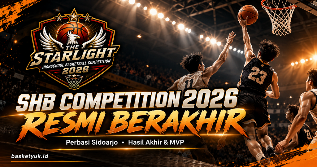 THE STARLIGHT HIGHSCHOOL BASKETBALL (SHB) COMPETITION 2026 Resmi Berakhir, Jadi Ajang Pembinaan dan Seleksi Atlet POPDA Sidoarjo